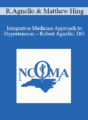 Robert Agnello, Matthew Hing – Integrative Medicine Approach to Hypertension – Robert Agnello, DO