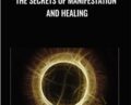 The Secrets of Manifestation and Healing – Robert Bruce