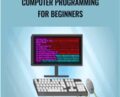 Computer Programming for Beginners – Robert Gioia