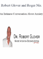 Robert Glover and Roger Nix – An Intimate Conversation About Anxiety
