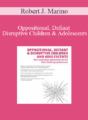 Robert J. Marino – Oppositional, Defiant & Disruptive Children and Adolescents: Non-medication Approaches to the Most Challenging Behaviors
