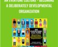 An Everyone Culture-Becoming a Deliberately Developmental Organization – Robert Kegan & Lisa Laskow Lahey