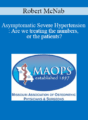 Robert McNab – Asymptomatic Severe Hypertension: Are we treating the numbers, or the patients?