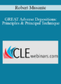 Robert Musante – GREAT Adverse Depositions: Principles & Principal Technique