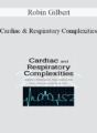 Robin Gilbert – Cardiac and Respiratory Complexities: Quickly Differentiate to Take Rapid Action