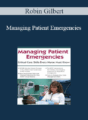 Robin Gilbert – Managing Patient Emergencies: Critical Care Skills Every Nurse Must Know