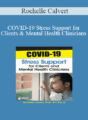 Rochelle Calvert – COVID-19 Stress Support for Clients and Mental Health Clinicians