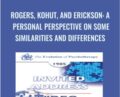 Rogers, Kohut, and Erickson: A Personal Perspective on Some Similarities and Differences – Carl Rogers