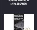 Mercury Hazards to Living Organism – Ronald Eisler