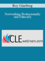 Roy Ginsburg – Networking Professionally and Ethically
