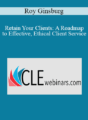 Roy Ginsburg – Retain Your Clients: A Roadmap to Effective, Ethical Client Service
