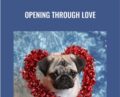 Opening Through LOVE – Rudy Hunter
