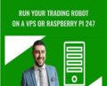 Run Your Trading Robot on a VPS or Raspberry Pi 247 – Mohsen Hassan