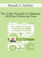 Russell A. Barkley – The 14 Best Principles for Managing ADHD in Children and Teens