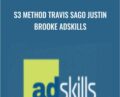 S3 Method Travis Sago Justin Brooke AdSkills – Justin Brooke