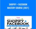 Shopify  + Facebook Mastery Course [2021] –  The Ultimate Recipe
