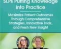 SLPs Putting Knowledge into Practice: Maximize Patient Outcomes Through Comprehensive Strategies, Innovative Tools, and Fresh New Insight – Angela Mansolillo and Others