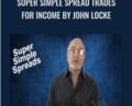 Super Simple Spread Trades for Income by John Locke – SMB