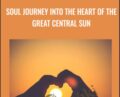 Soul Journey Into The Heart Of The Great central sun – Kenji Kumara