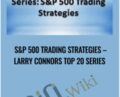 SandP 500 Trading Strategies – Larry Connors Top 20 Series