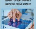 Straddle Options Trading and Innovative Income Strategy – Saad Tariq Hameed