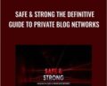 Safe and Strong The Definitive Guide To Private Blog Networks – Charles Floate