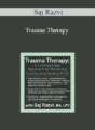 Saj Razvi – Trauma Therapy: A Cutting-Edge Approach for Resolving Trauma & Healing PTSD