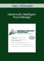 Sam Alibrando – Emotionally Intelligent Psychotherapy: Integrating Power, Love, & Mindfulness