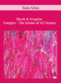 Sara Allen – Shock & Irregular Energies – The Initiate of All Disease