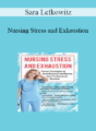 Sara Lefkowitz – Nursing Stress and Exhaustion: Proven Strategies to Beat Burnout and Revive Your Professional Passion!