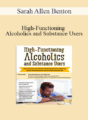 Sarah Allen Benton – High-Functioning Alcoholics and Substance Users