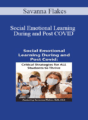Savanna Flakes – Social Emotional Learning During and Post COVID: Critical Strategies for ALL Students to Thrive