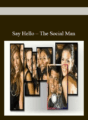 Say Hello – The Social Man