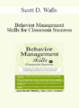 Scott D. Walls – Behavior Management Skills for Classroom Success: Strategies for Mental Health Issues and Challenging Behaviors in the Schools