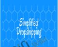 Simplified Dropshipping 3.0 – Scott Flyer Hilsé