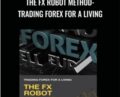 The FX Robot Method- Trading Forex for a Living – Scott Heywood
