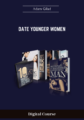 Available only $19, Date Younger Women – Adam Gilad Course