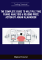 Available only $249, The Complete Guide to Multiple Time Frame Analysis & Reading Price Action by Aiman Almansoor – Trading Terminal Course