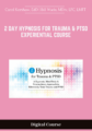 Available only $78, 2 Day Hypnosis for Trauma & PTSD Experiential Course – Carol Kershaw, EdD |  Bill Wade, MDiv, LPC, LMFT Course
