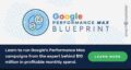 Google Performance Max Blueprint – Bretty Curry (Smart Marketer)