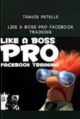 LIKE A Boss PRO Facebook Training – Travis Petelle