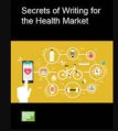 Secrets of Writing for the Health Market  – AWAI