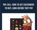 Pre-Sell: How To Get Customers To Buy, Long Before They Pay – Sean DSouza