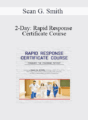 Sean G. Smith – 2-Day: Rapid Response Certificate Course: Conquer the Crashing Patient