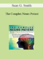 Sean G. Smith – The Complex Neuro Patient: Strategies to Take Your Practice to the Next Level
