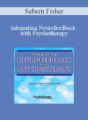 Sebern Fisher – Integrating Neurofeedback with Psychotherapy