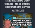 Secret Mastermind Group  + Bonuses  + Ask Me Anything – High-Ticket Drop Shipping Masterclass