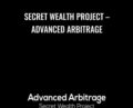 Secret Wealth Project – Advanced Arbitrage