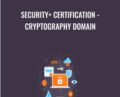 Security + Certification-Cryptography Domain – Chad Russell
