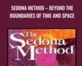 Sedona Method-Beyond the Boundaries of Time and Space – Hale Dwoskin